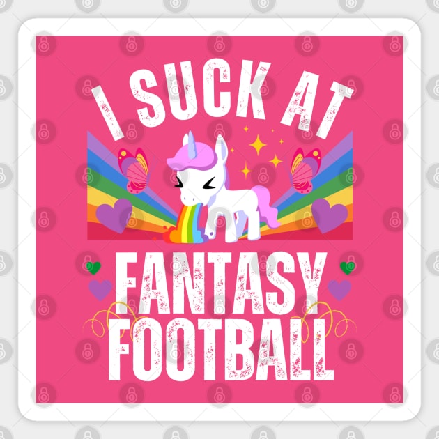 I Suck at Fantasy Football Rainbow Unicorn Magnet by MalibuSun